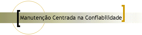 Manuteno Centrada na Confiabilidade